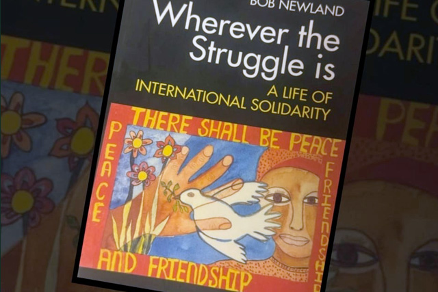 Launch of ‘Wherever the Struggle is’ by Bob Newland